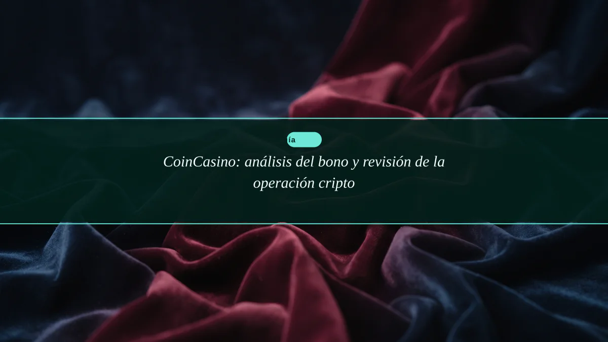 CoinCasino: análisis del bono y revisión de la operación cripto