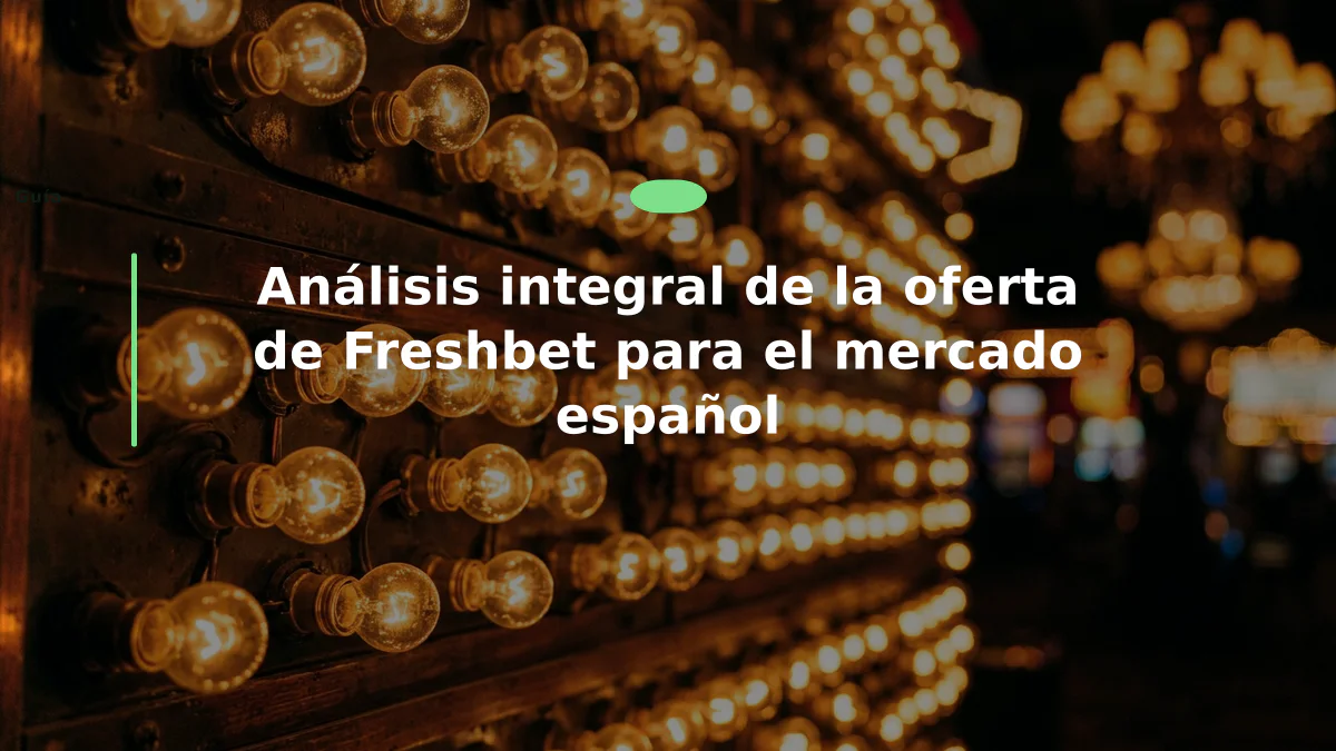 Análisis integral de la oferta de Freshbet para el mercado español