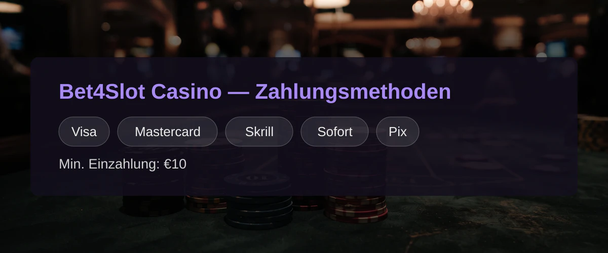 Bet4Slot Casino — Zahlungsmethoden: Visa, Mastercard, Skrill, Sofort, Pix