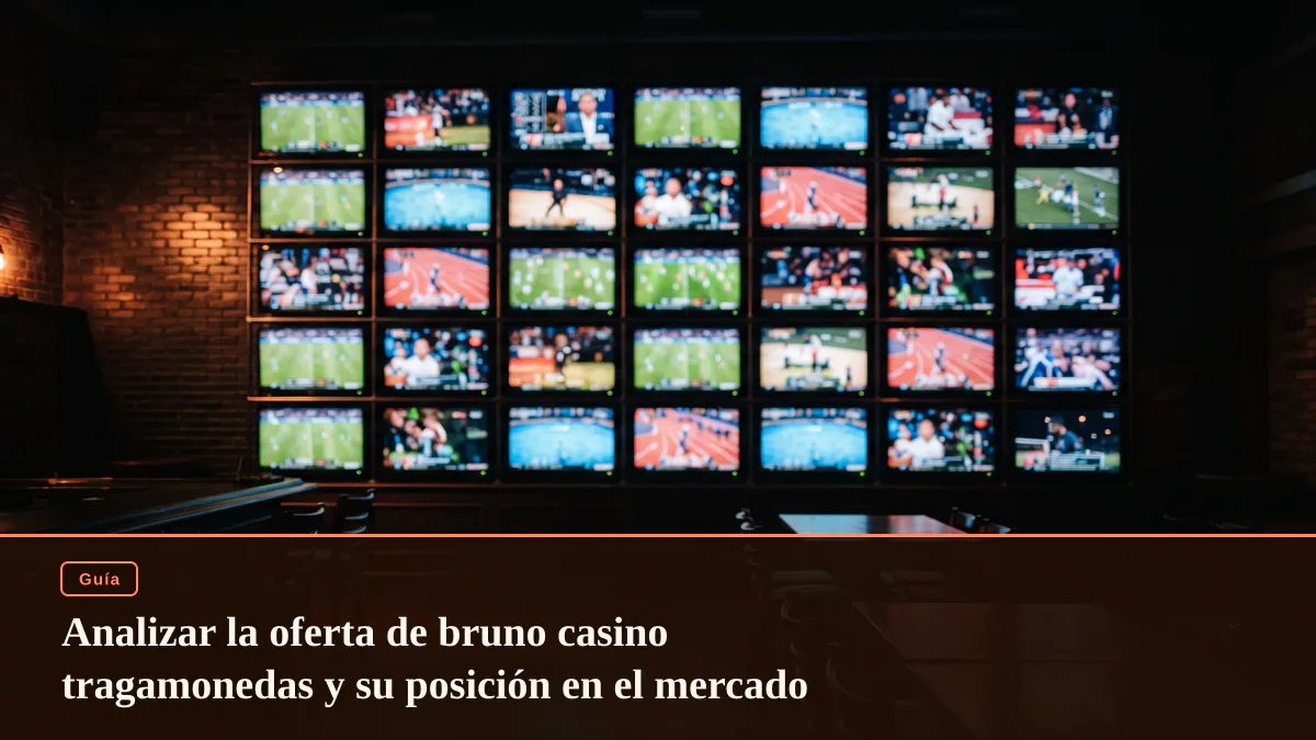 Analizar la oferta de bruno casino tragamonedas y su posición en el mercado