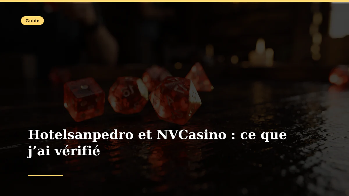 Hotelsanpedro et NVCasino : ce que j’ai vérifié