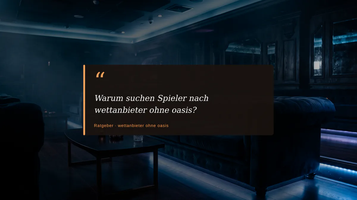 Warum suchen Spieler nach wettanbieter ohne oasis?