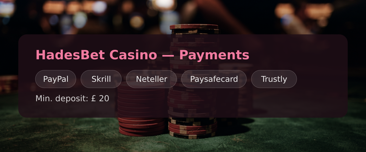 HadesBet Casino — Payments: PayPal, Skrill, Neteller, Paysafecard, Trustly HadesBet Casino — Payments: PayPal, Skrill, Neteller, Paysafecard, Trustly