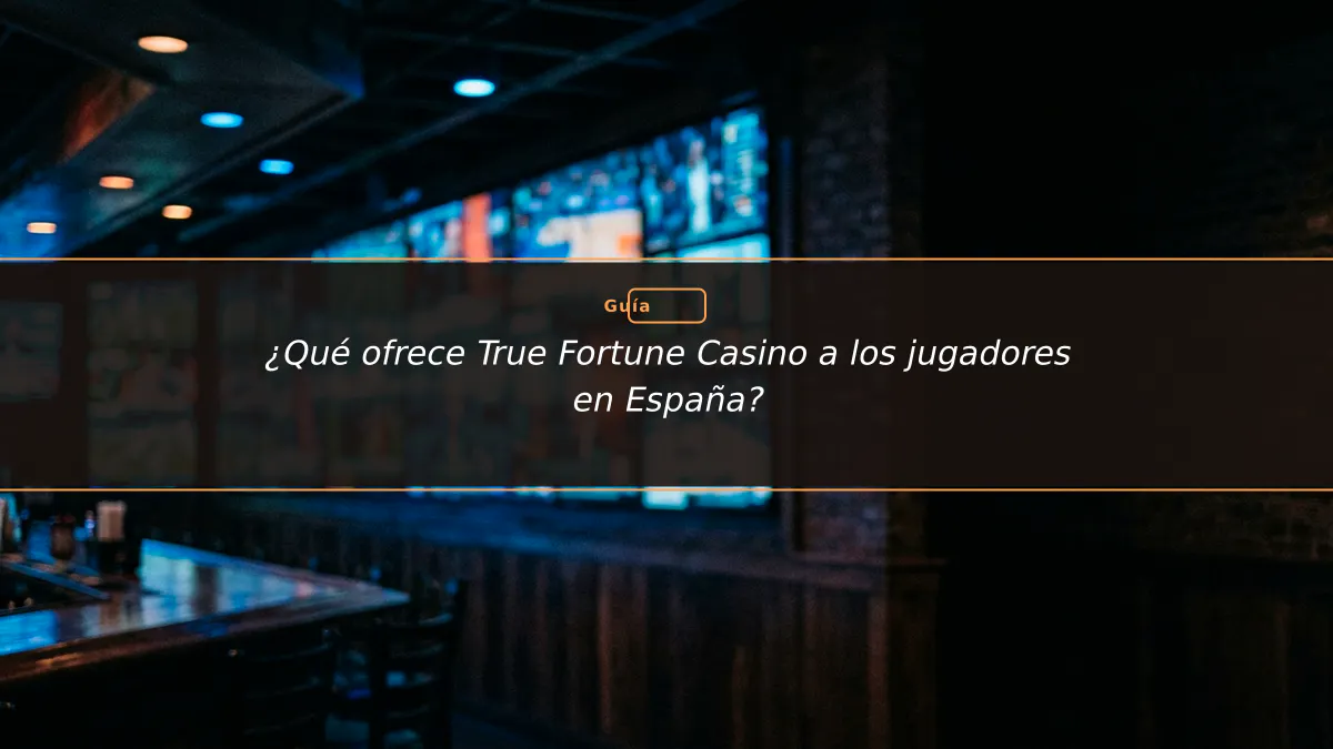¿Qué ofrece True Fortune Casino a los jugadores en España?
