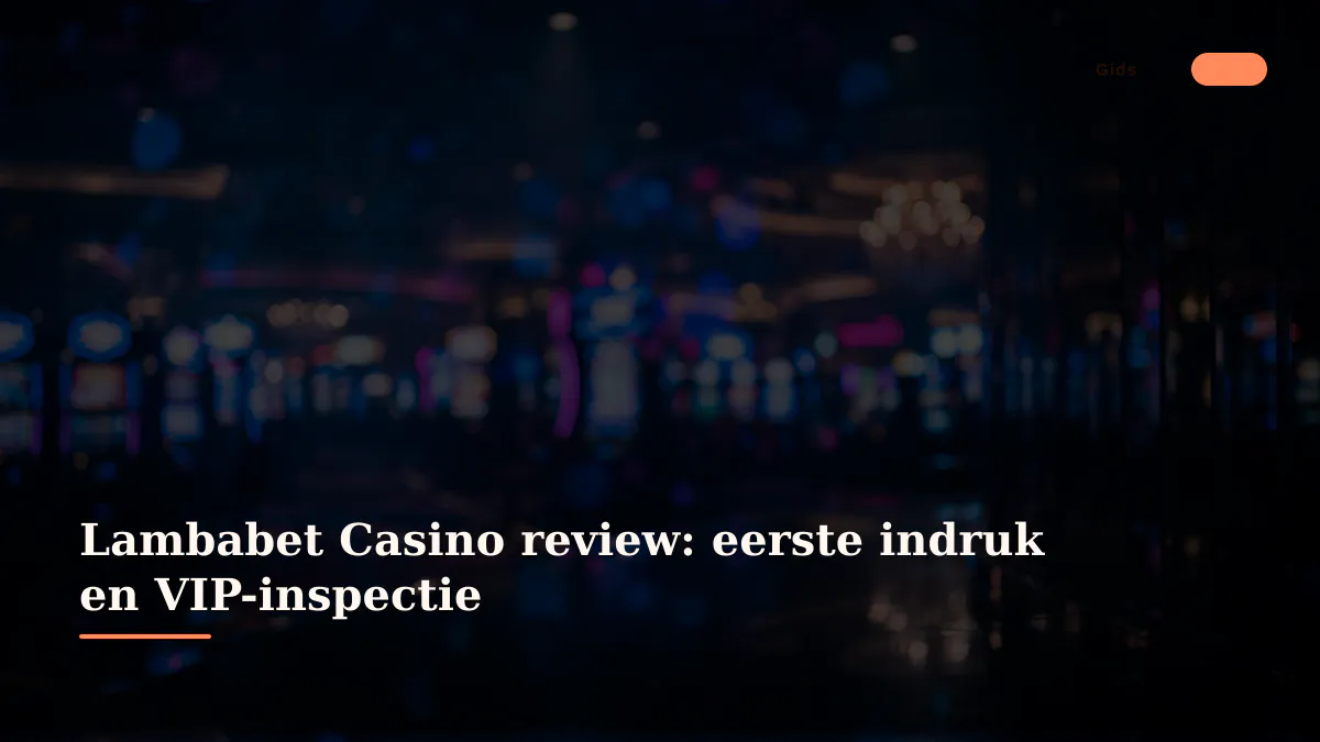 Lambabet Casino review: eerste indruk en VIP-inspectie