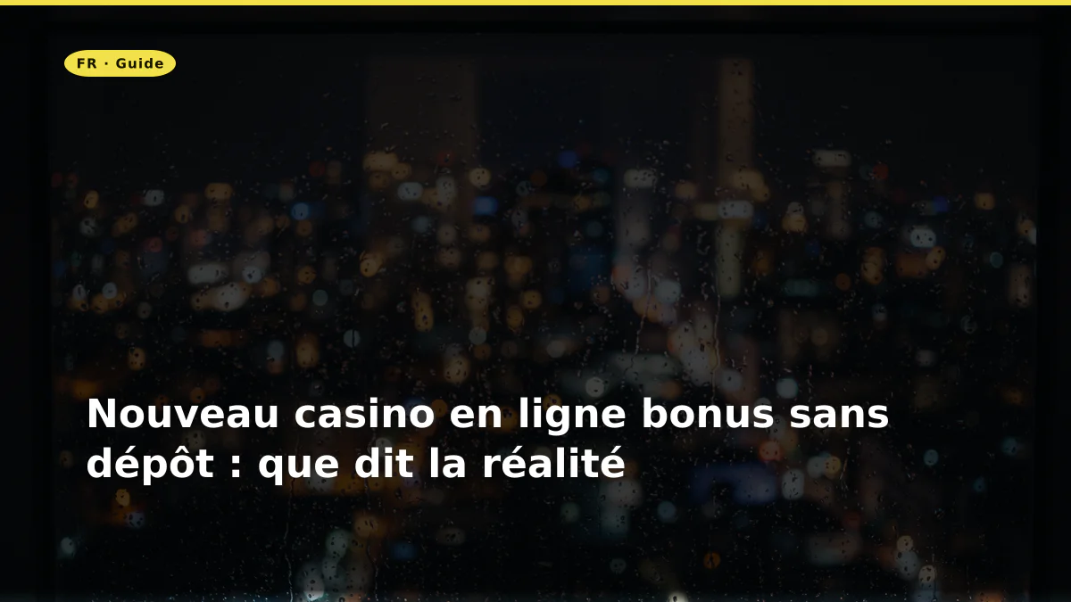 Nouveau casino en ligne bonus sans dépôt : que dit la réalité