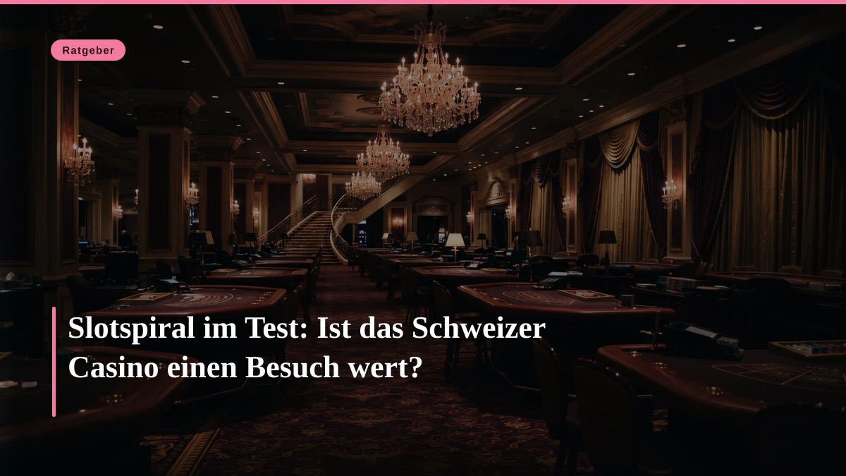 Slotspiral im Test: Ist das Schweizer Casino einen Besuch wert?