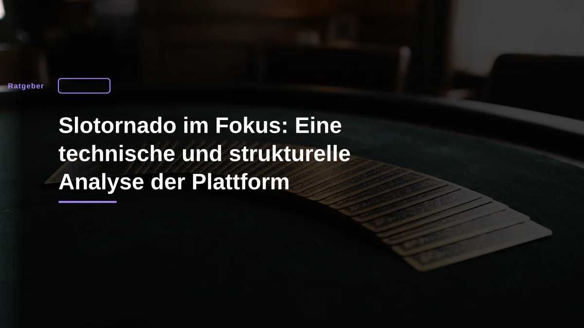Slotornado im Fokus: Eine technische und strukturelle Analyse der Plattform