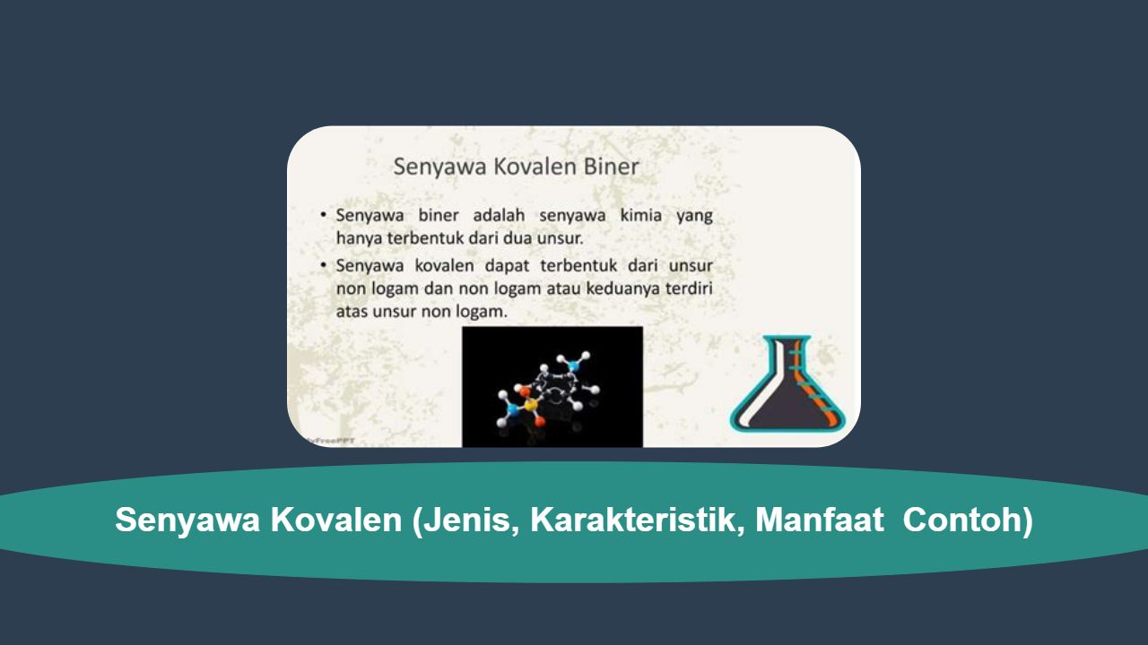 Senyawa Kovalen (Jenis, Karakteristik, Manfaat  Contoh)