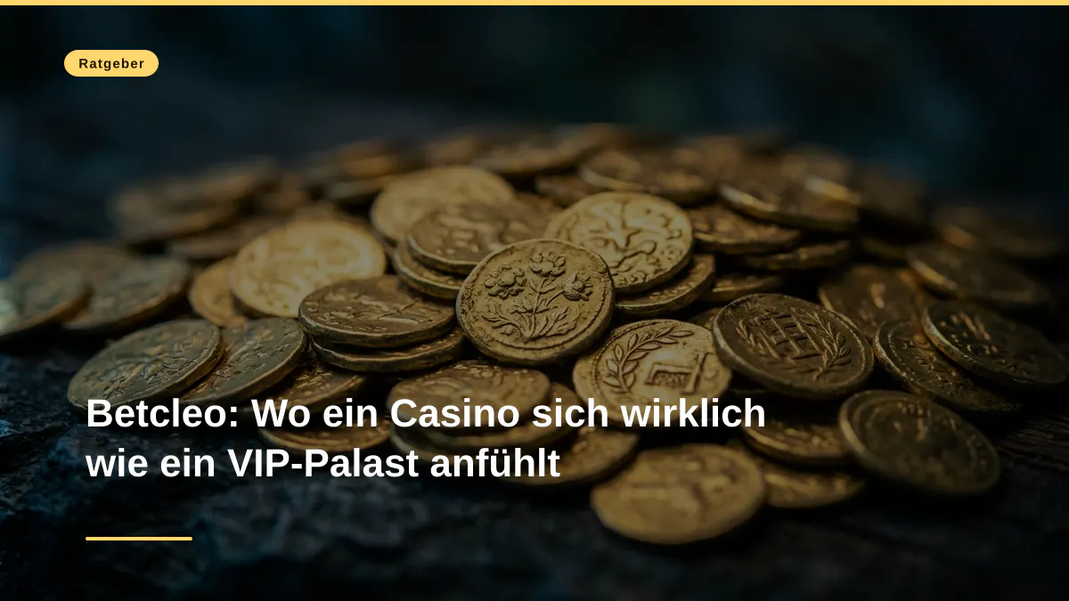 Betcleo: Wo ein Casino sich wirklich wie ein VIP-Palast anfühlt
