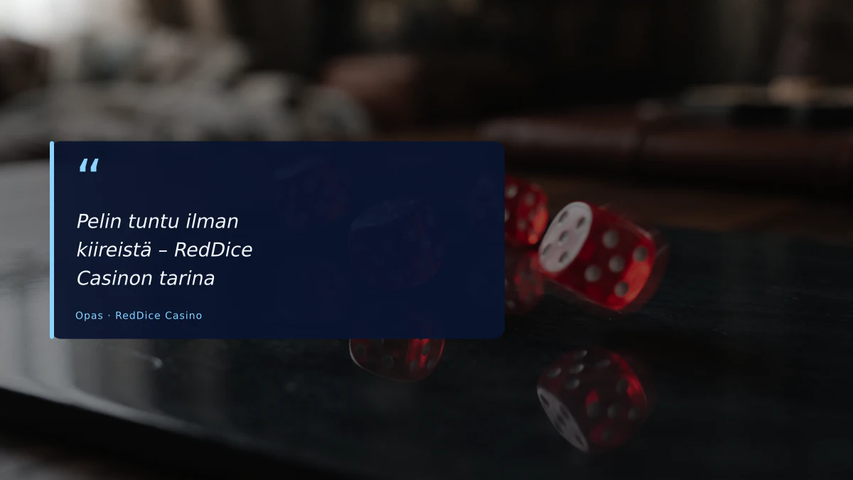 Pelin tuntu ilman kiireistä – RedDice Casinon tarina