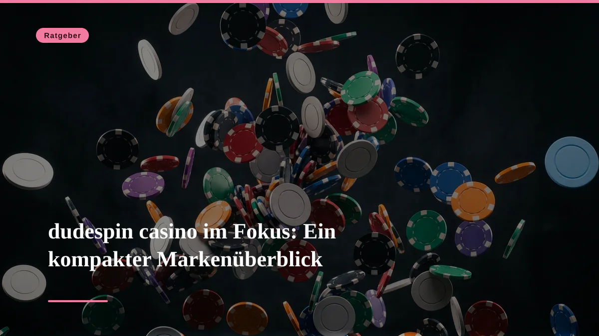 dudespin casino im Fokus: Ein kompakter Markenüberblick