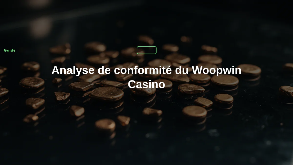 Analyse de conformité du Woopwin Casino