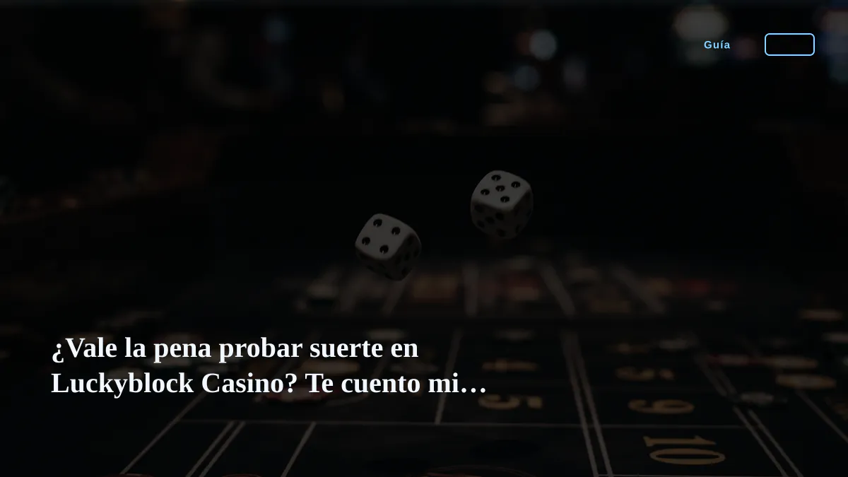¿Vale la pena probar suerte en Luckyblock Casino? Te cuento mi experiencia