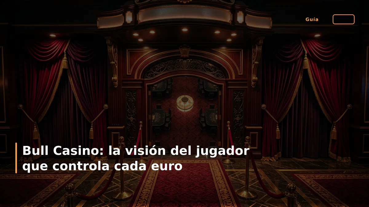 Bull Casino: la visión del jugador que controla cada euro