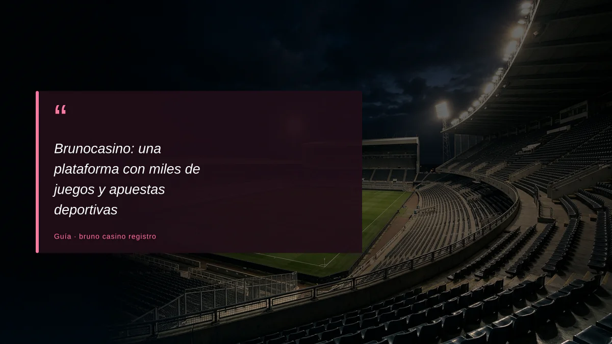 Brunocasino: una plataforma con miles de juegos y apuestas deportivas