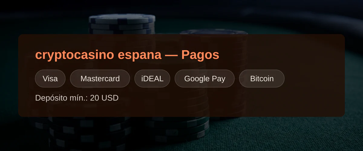 cryptocasino espana � Pagos: Visa, Mastercard, iDEAL, Google Pay, Bitcoin