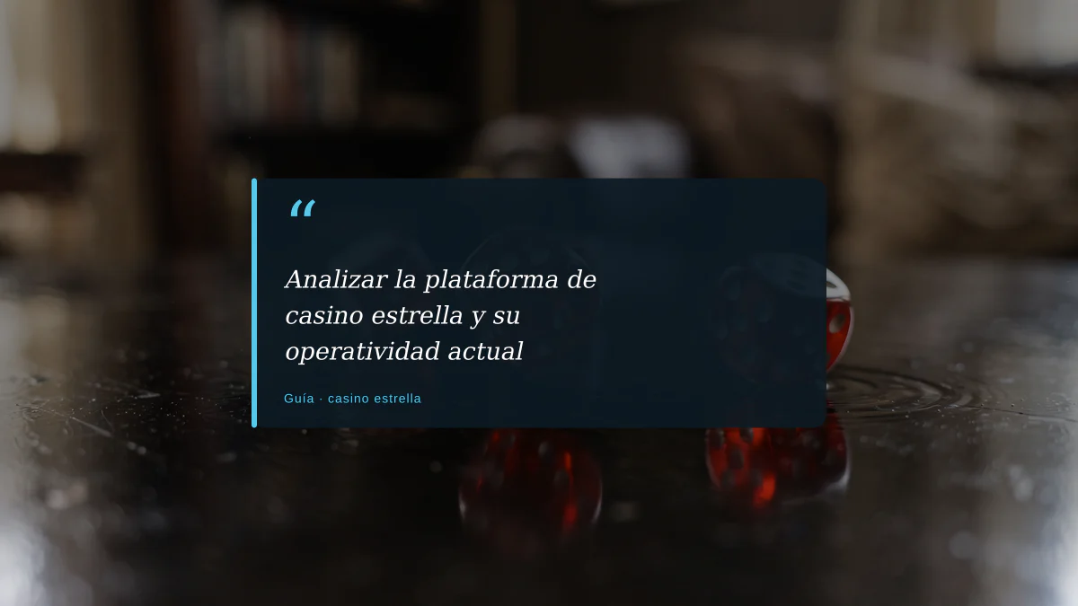 Analizar la plataforma de casino estrella y su operatividad actual
