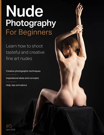 Nude Photography For Beginners - Issue 5 - April 2026