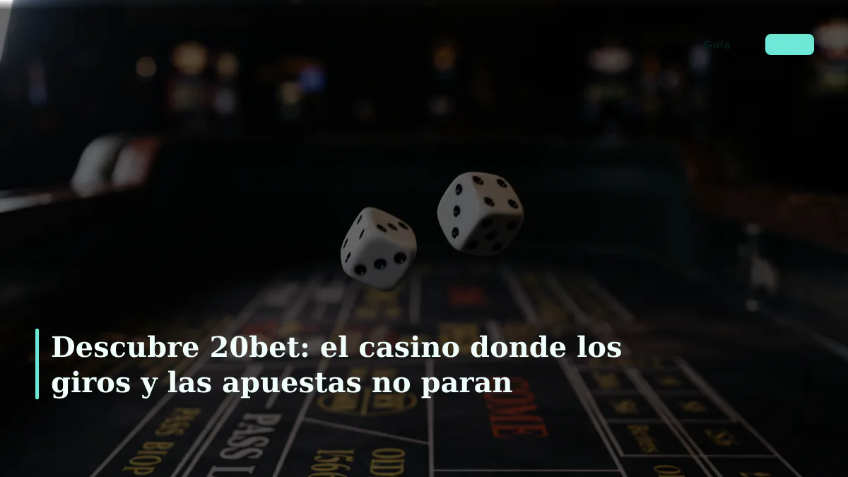Descubre 20bet: el casino donde los giros y las apuestas no paran