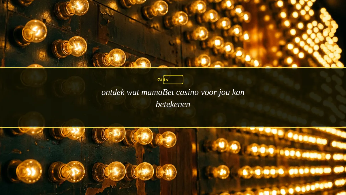 ontdek wat mamaBet casino voor jou kan betekenen