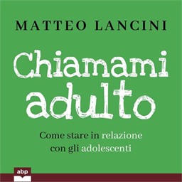 Matteo Lancini – Chiamami adulto꞉ Come stare in relazione con gli adolescenti (2026) (mp3 – 128 kbps)