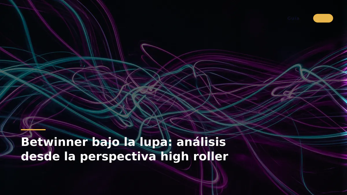Betwinner bajo la lupa: análisis desde la perspectiva high roller