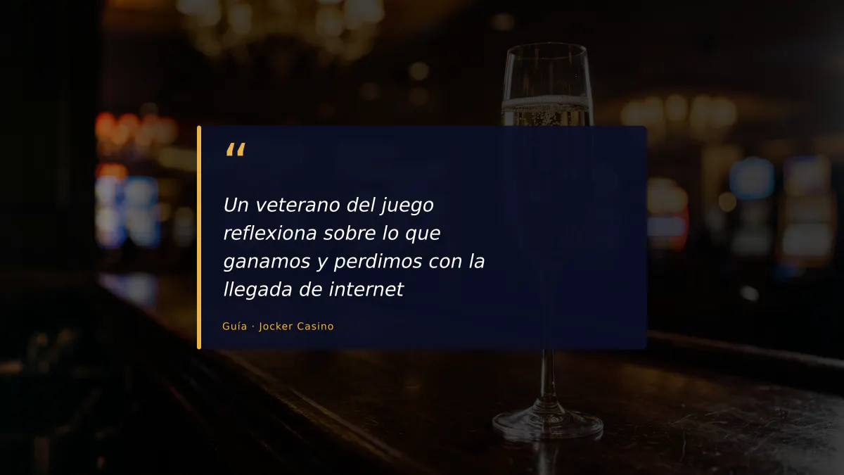 Un veterano del juego reflexiona sobre lo que ganamos y perdimos con la llegada de internet