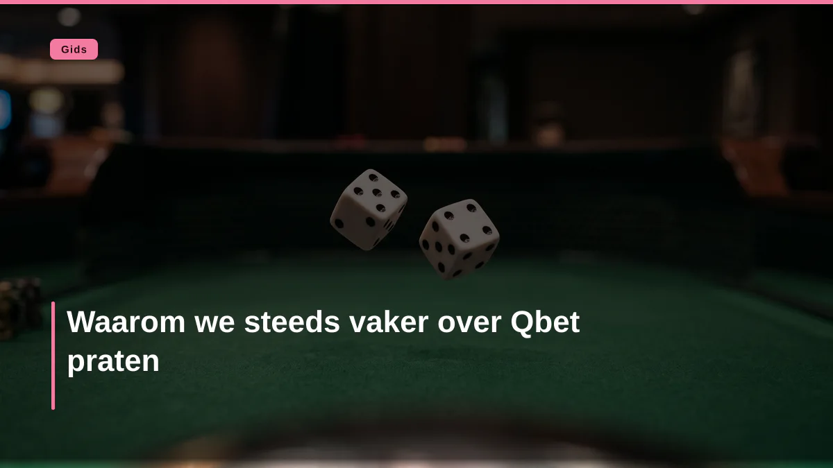 Waarom we steeds vaker over Qbet praten