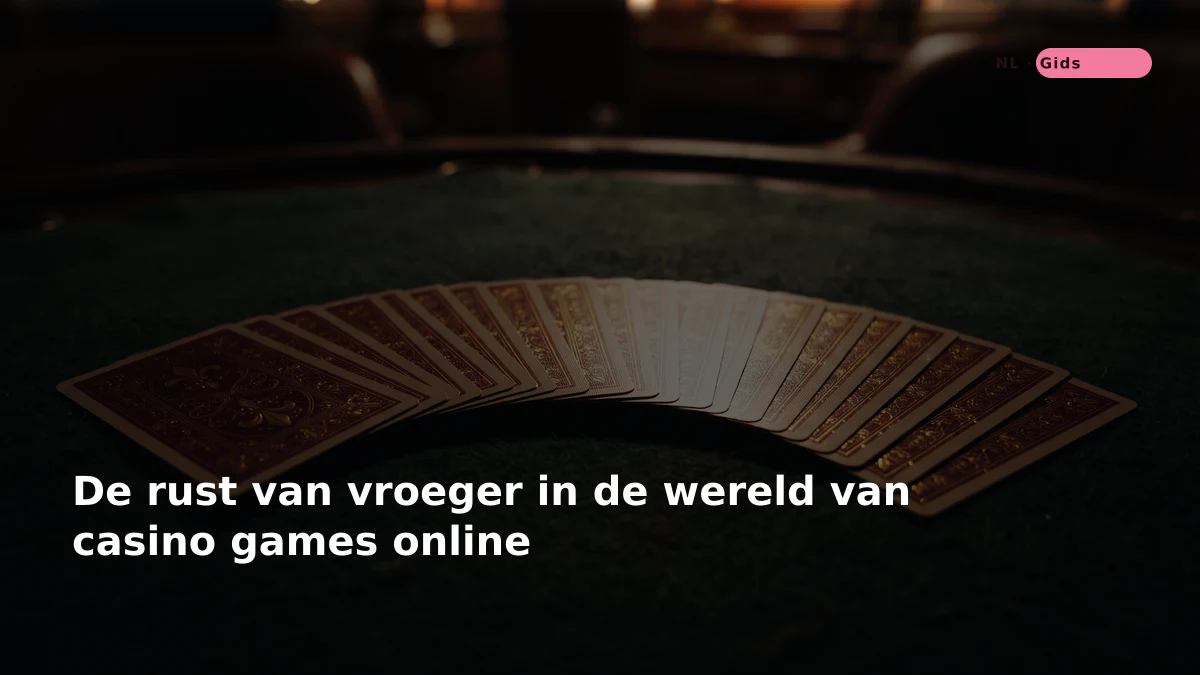 De rust van vroeger in de wereld van casino games online