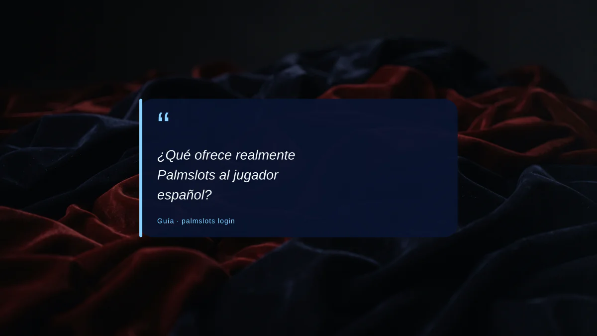 ¿Qué ofrece realmente Palmslots al jugador español?