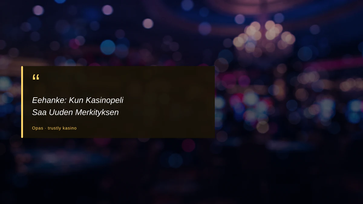 Eehanke: Kun Kasinopeli Saa Uuden Merkityksen