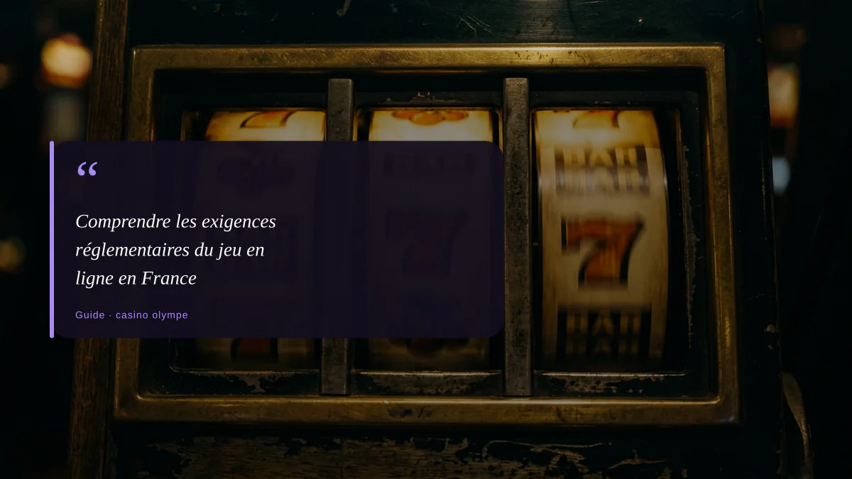 Comprendre les exigences réglementaires du jeu en ligne en France