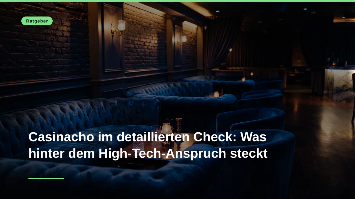 Casinacho im detaillierten Check: Was hinter dem High-Tech-Anspruch steckt