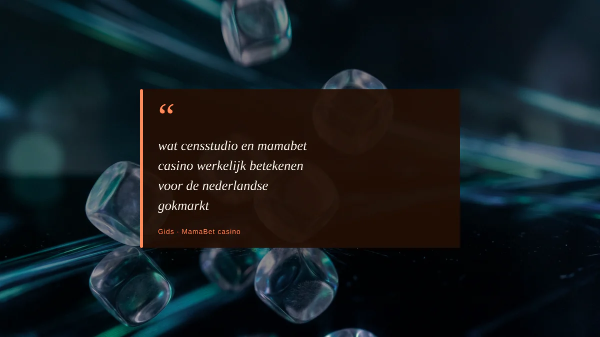 wat censstudio en mamabet casino werkelijk betekenen voor de nederlandse gokmarkt