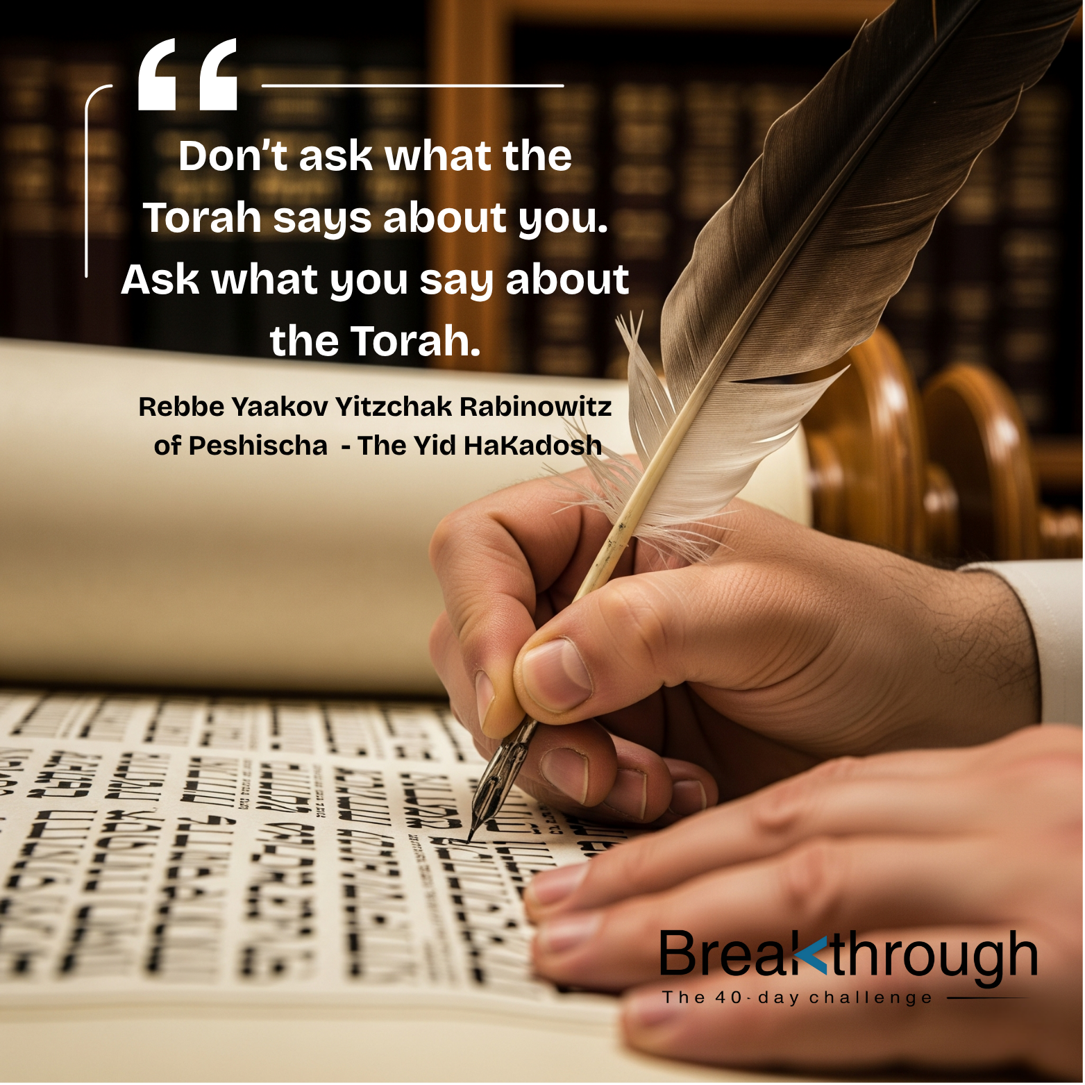 A hand writes Hebrew letters with a quill on parchment beneath a quote attributed to the Yid HaKadosh.