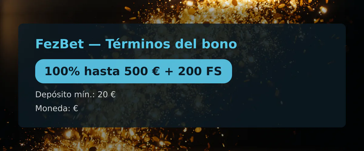 FezBet � T�rminos del bono: 100% hasta 500 � + 200 FS