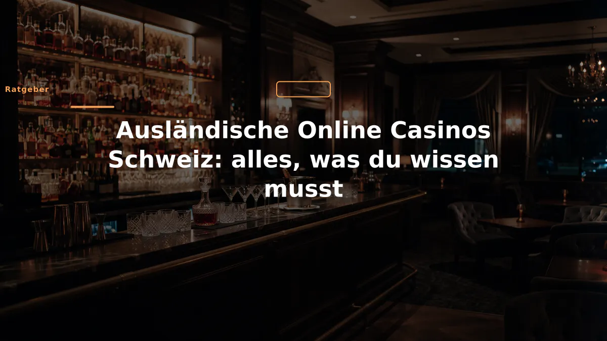 Ausländische Online Casinos Schweiz: alles, was du wissen musst