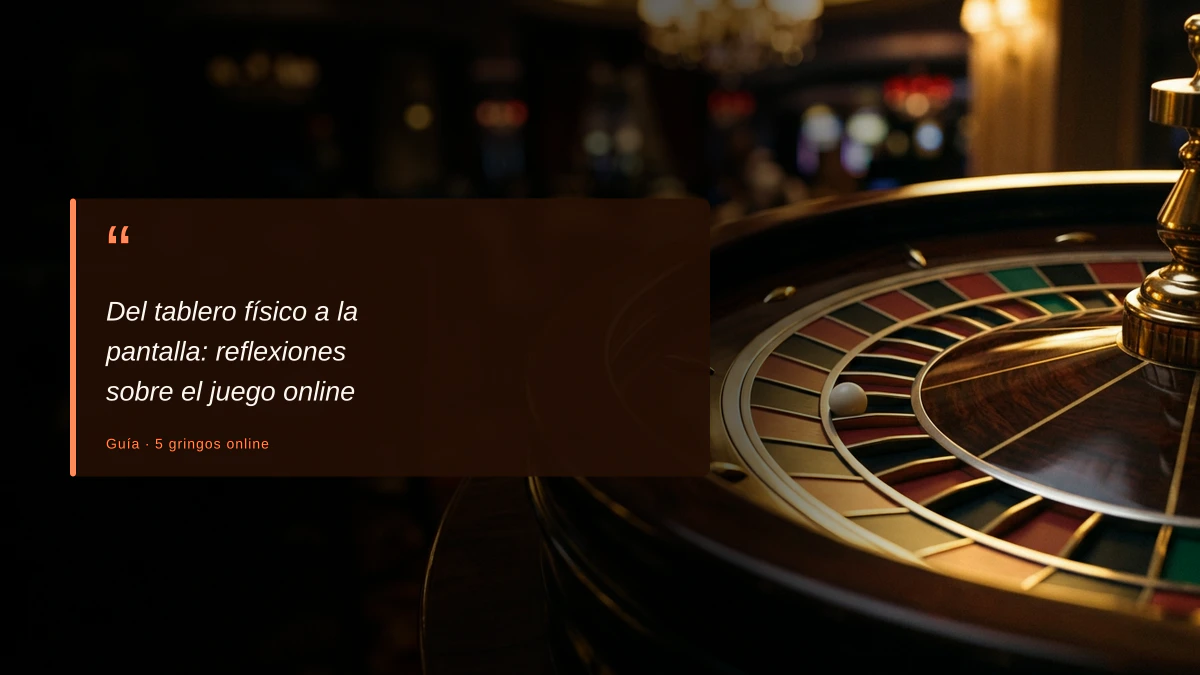 Del tablero físico a la pantalla: reflexiones sobre el juego online