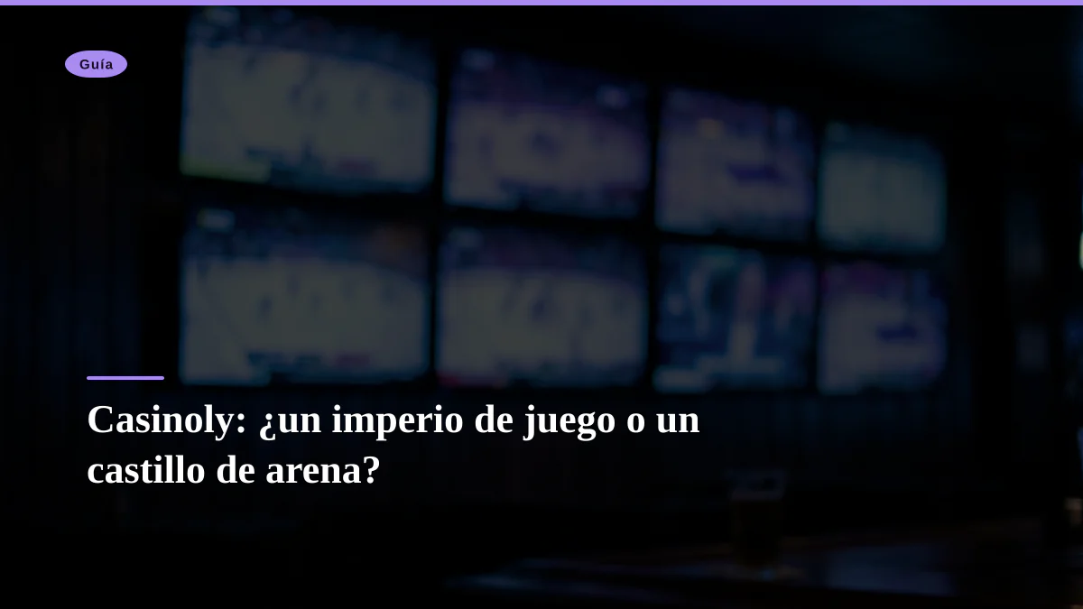 Casinoly: ¿un imperio de juego o un castillo de arena?