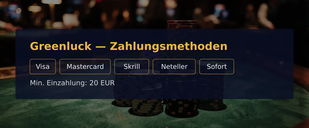 Greenluck — Zahlungsmethoden: Visa, Mastercard, Skrill, Neteller, Sofort
