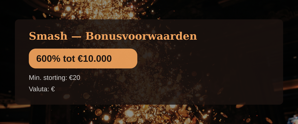 Smash — Bonusvoorwaarden: 600% tot €10.000