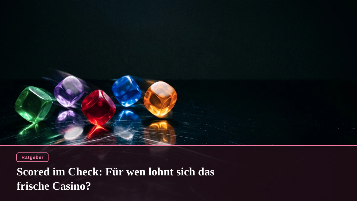 Scored im Check: Für wen lohnt sich das frische Casino?