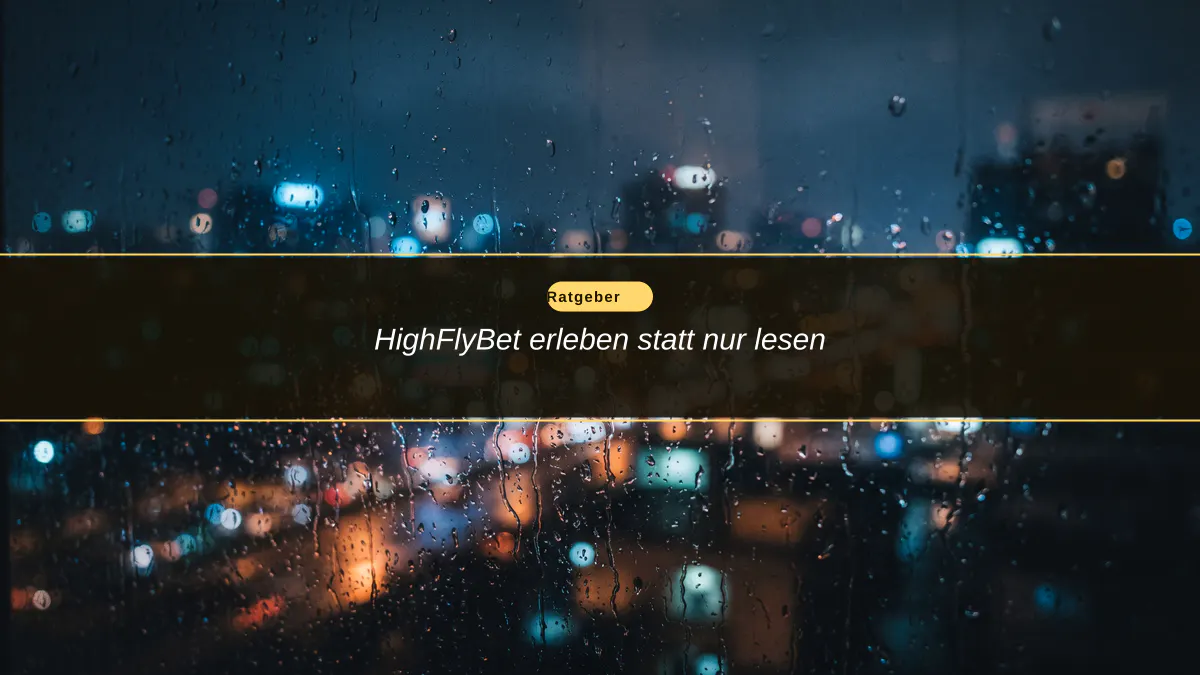 HighFlyBet erleben statt nur lesen