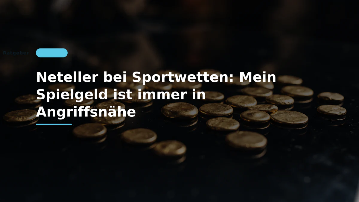 Neteller bei Sportwetten: Mein Spielgeld ist immer in Angriffsnähe
