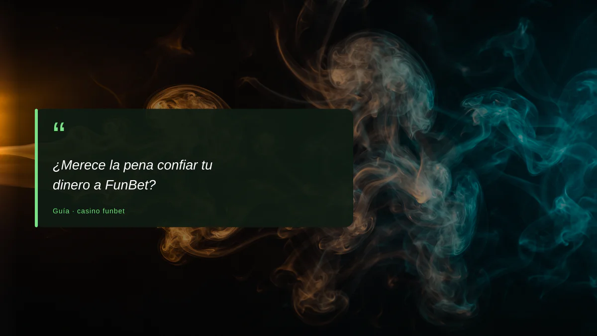 ¿Merece la pena confiar tu dinero a FunBet?
