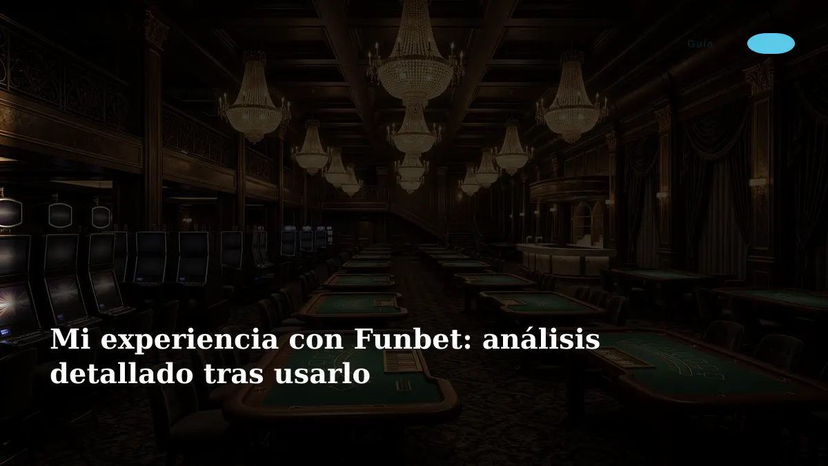 Mi experiencia con Funbet: análisis detallado tras usarlo