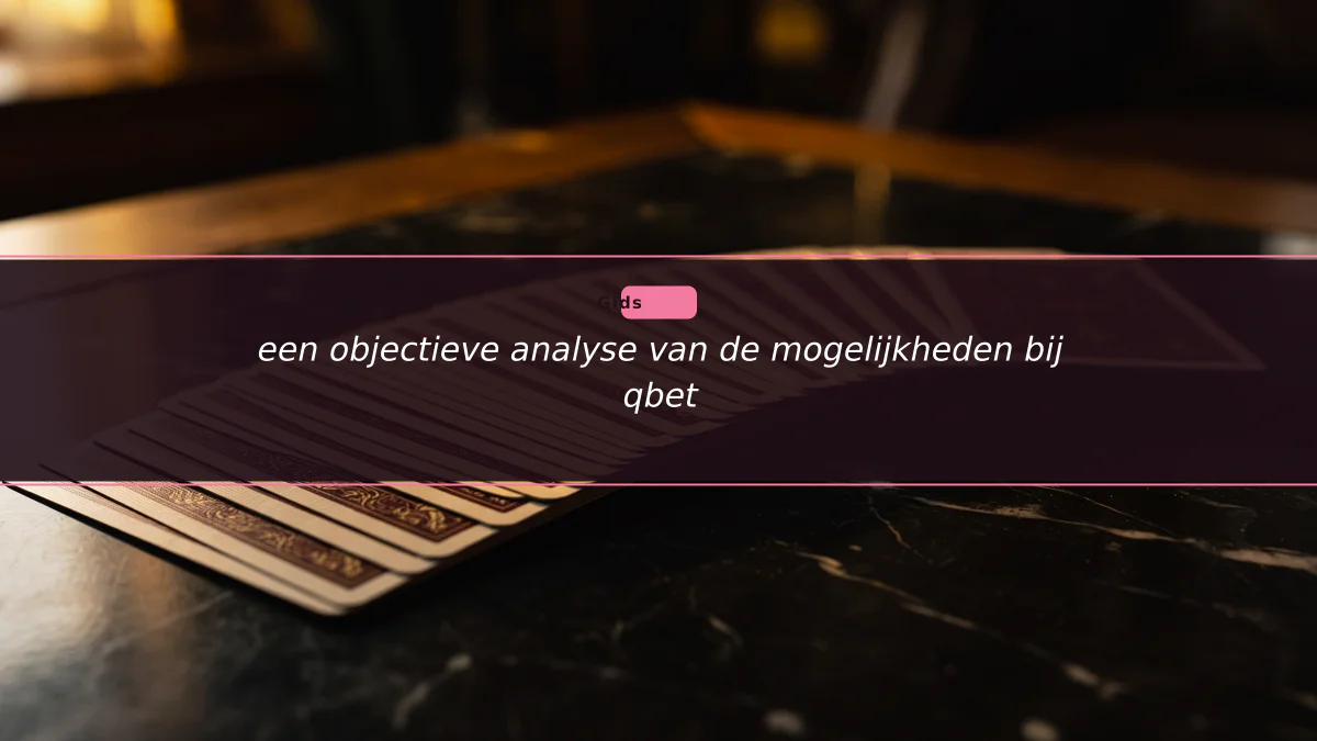 een objectieve analyse van de mogelijkheden bij qbet