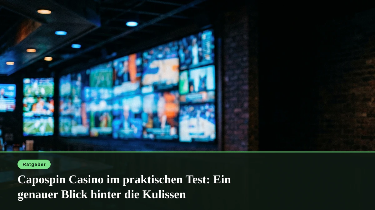 Capospin Casino im praktischen Test: Ein genauer Blick hinter die Kulissen