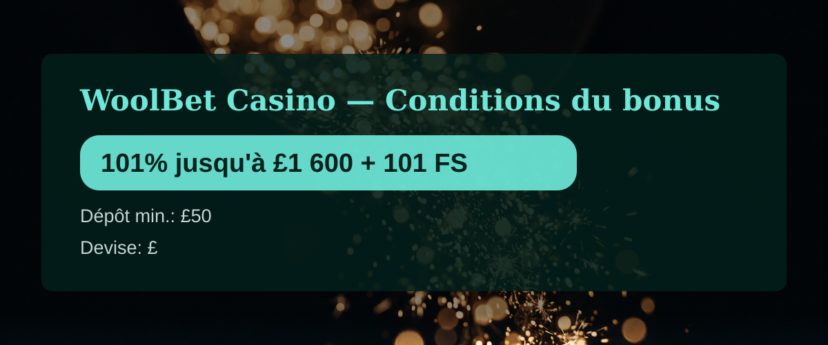 WoolBet Casino — Conditions du bonus: 101% jusqu'à £1 600 + 101 FS